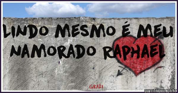 Lindo mesmo é meu namorado Raphael