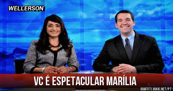 Vc é espetacular Marília