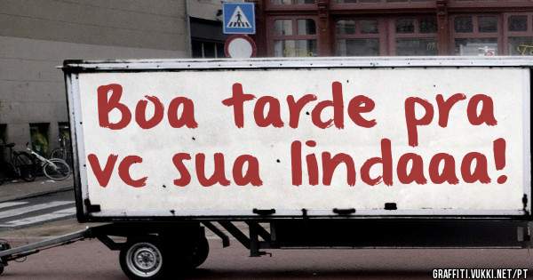 Boa tarde pra vc sua lindaaa!