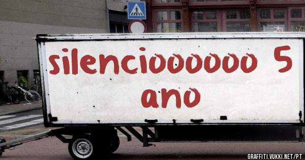 silencioooooo 5 ano