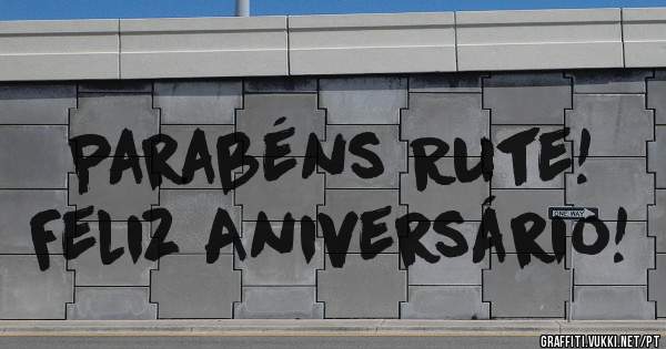 Parabéns Rute!
Feliz Aniversário!  