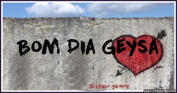 Bom Dia Geysa