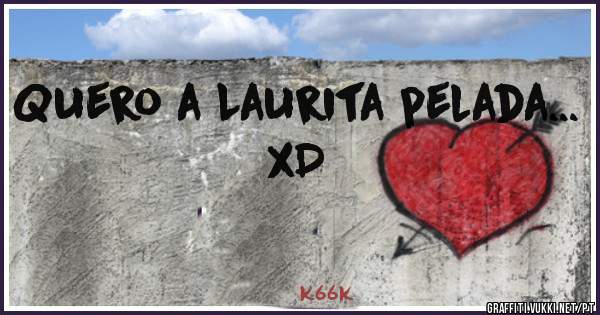 Quero a Laurita pelada... xD