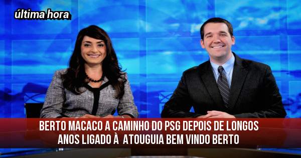 Berto macaco a caminho do PSG depois de longos anos ligado à  atouguia bem vindo Berto 