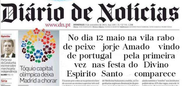 No dia 12 maio na vila rabo de peixe  jorje Amado   vindo de portugal    pela primeira vez  nas festa do  Divino  Espirito  Santo    comparece 