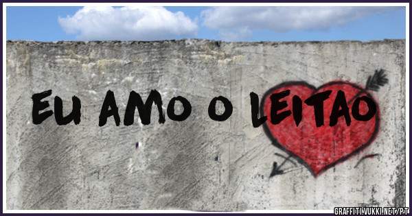 eu amo o leitao
