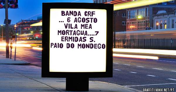 Banda CRF ... 6 AGOSTO VILA MEA MORTAGUA....7 ERMIDAS S. PAIO DO MONDEGO