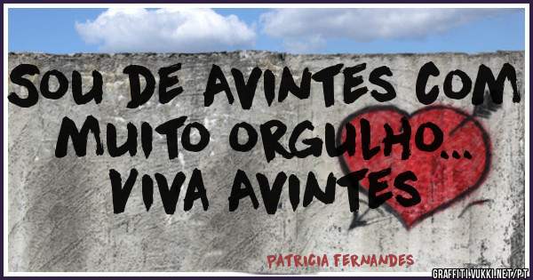Sou de Avintes com muito orgulho...
Viva Avintes