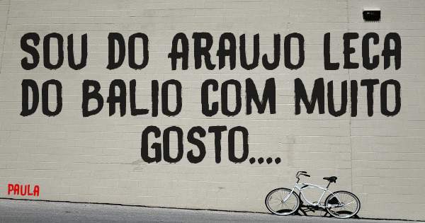 Sou do Araujo Leca do Balio com muito gosto....