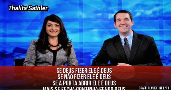 Se Deus Fizer Ele É Deus 
Se Não Fizer Ele É Deus 
Se A Porta Abrir Ele É Deus 
Mais Se Fecha Continua Sendo Deus
  Deus é Deus