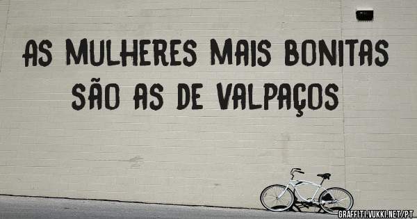 As mulheres mais bonitas são as de Valpaços 