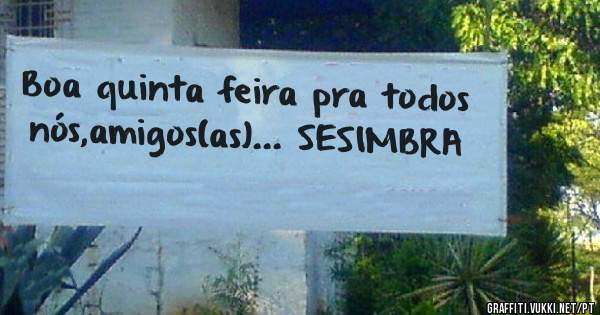 Boa quinta feira pra todos nós,amigos(as)... SESIMBRA