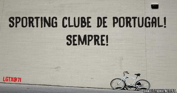 Sporting Clube de Portugal! Sempre!