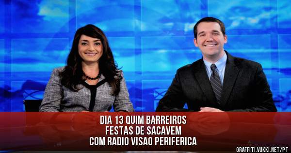 Dia 13 Quim Barreiros
Festas de Sacavem
Com Radio Visao Periferica