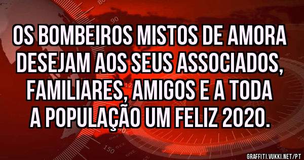 Os Bombeiros Mistos de Amora desejam aos seus associados, familiares, amigos e a toda a população um Feliz 2020.