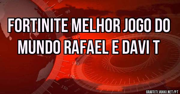 fortinite melhor jogo do mundo rafael e davi t