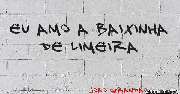 Eu amo a baixinha de limeira 