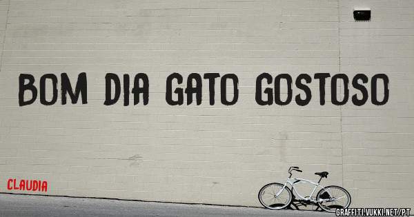 Bom dia gato gostoso