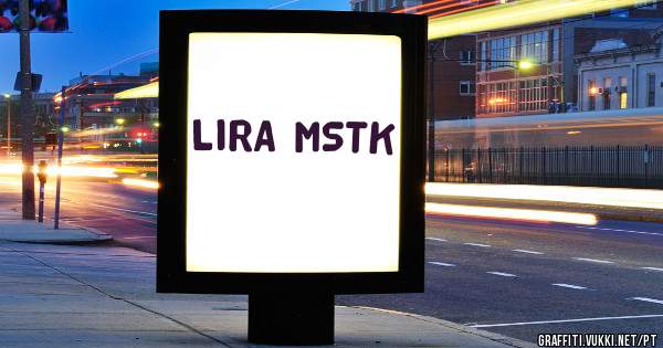 LIRA MSTK 
