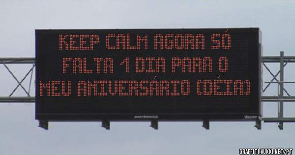 Keep Calm agora só falta 1 dia para o meu aniversário (Déia)