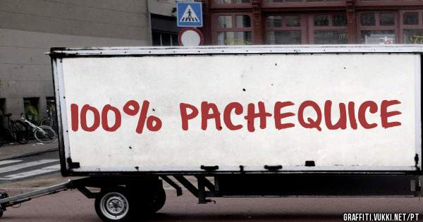 100% PACHEQUICE