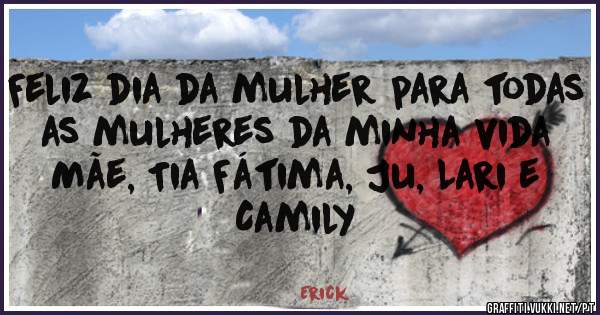 Feliz dia da mulher para todas as mulheres da minha vida
Mãe, Tia Fátima, Ju, Lari e Camily 