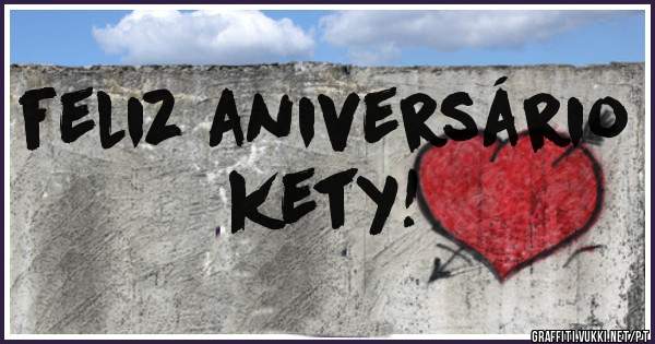 feliz aniversário                        kety!