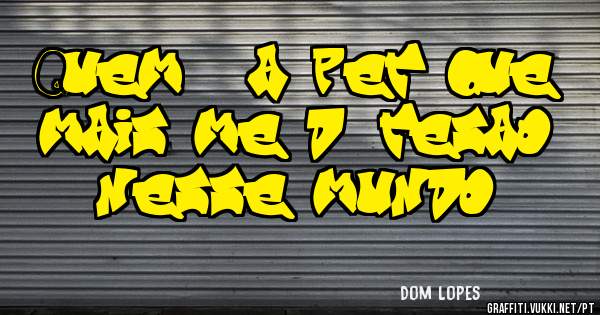 Quem é a pet que mais me dá tesao nesse mundo?
