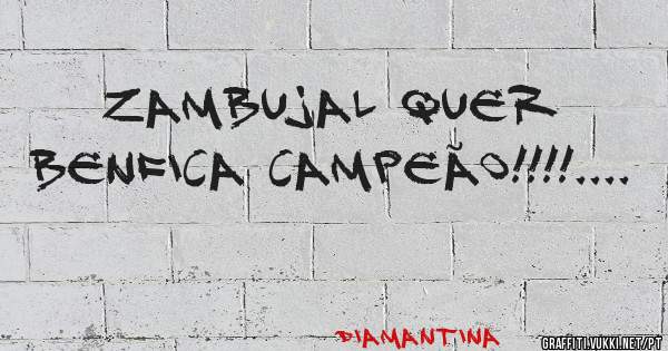 Zambujal quer Benfica campeão!!!!.... 