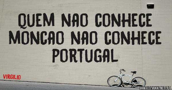quem nao conhece moncao nao conhece portugal