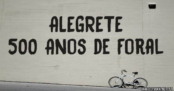  ALEGRETE
500 Anos de Foral