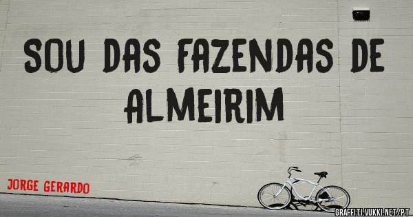 Sou das Fazendas de Almeirim 