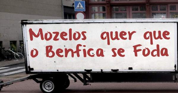 Mozelos  quer que o Benfica se Foda