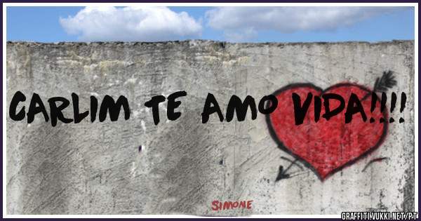 CARLIM TE AMO VIDA!!!!