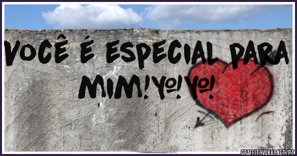 Você é especial para mim!♥️