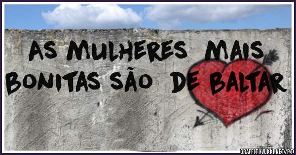 As mulheres  mais bonitas são  de baltar 