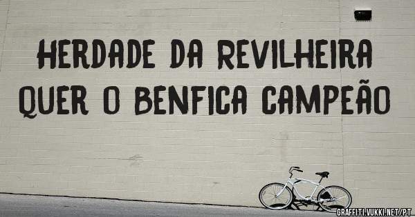 Herdade da Revilheira quer o Benfica campeão 