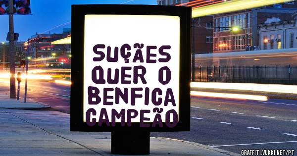 Suçães quer o Benfica campeão 