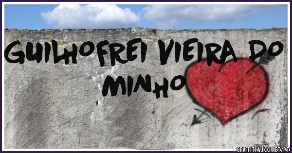 GUILHOFREI VIEIRA DO MINHO