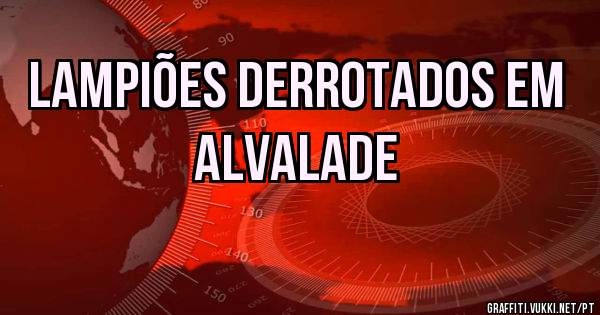 Lampiões derrotados em Alvalade 