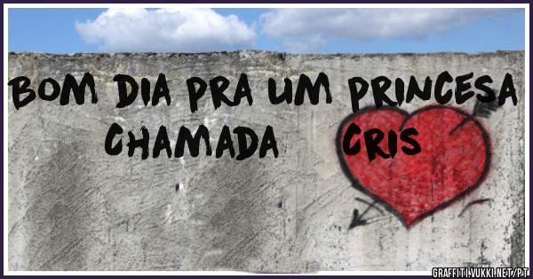 Bom dia pra um princesa
Chamada     Cris