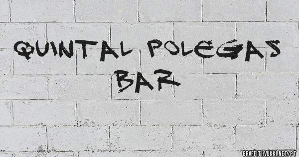 QUINTAL POLEGAS BAR