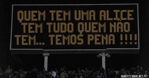 QUEM TEM UMA ALICE TEM TUDO QUEM NÃO TEM... TEMOS PENA !!!!