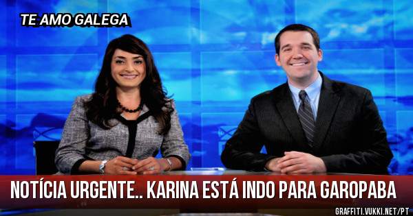 NOTÍCIA URGENTE.. KARINA ESTÁ INDO PARA GAROPABA