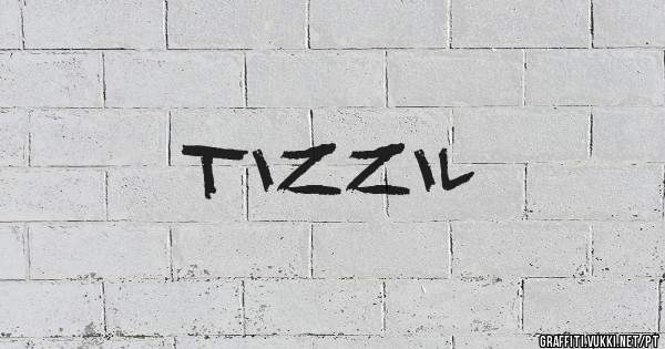 tizzil