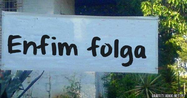 Enfim folga