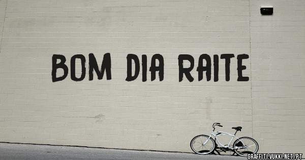 Bom dia Raite 
