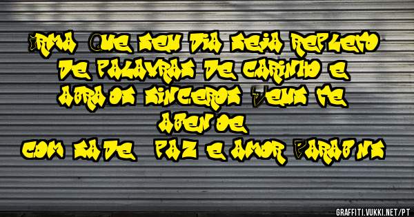 Irma, Que seu dia seja repleto de palavras de carinho e abraços sinceros. Deus te abençoe 
com saúde,  paz e amor. Parabéns! 