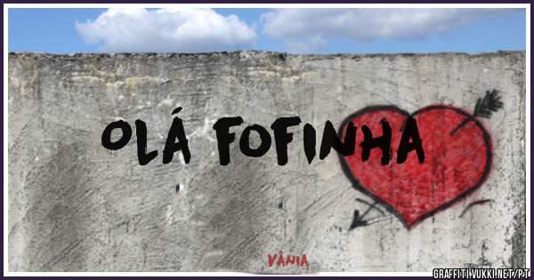 Olá fofinha 