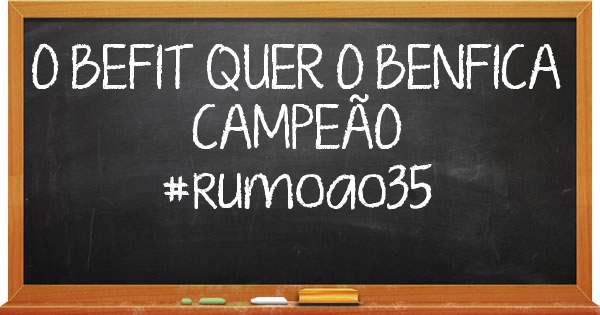 O BEFIT QUER O BENFICA CAMPEÃO

#rumoao35
